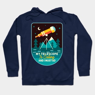 My Telescope Is Calling And A Must Go Hoodie